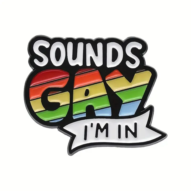 Sounds Gay I'm In Enamel Pin (E020)