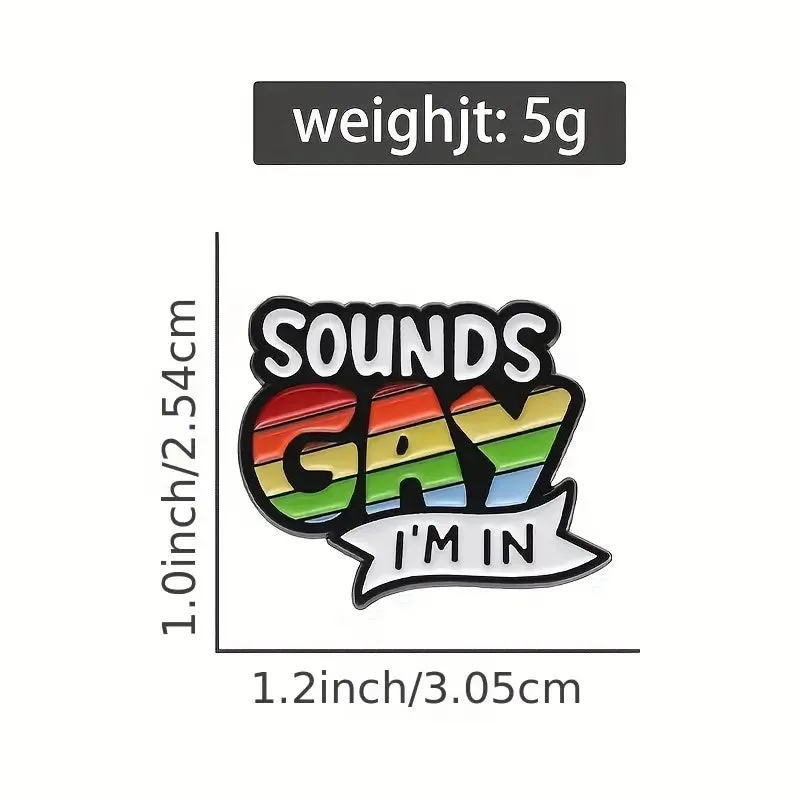 Sounds Gay I'm In Enamel Pin (E020)