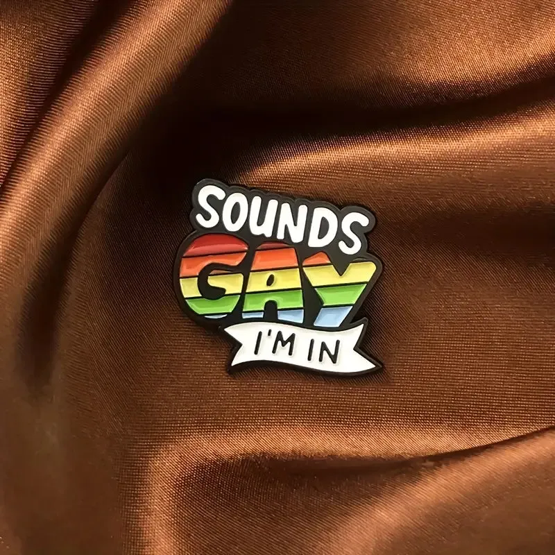 Sounds Gay I'm In Enamel Pin (E020)