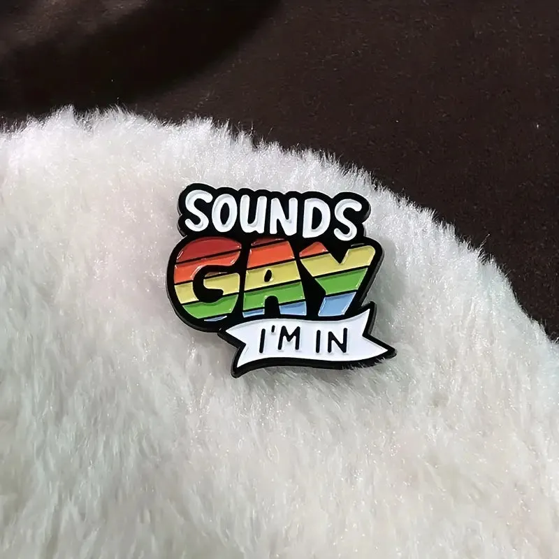 Sounds Gay I'm In Enamel Pin (E020)