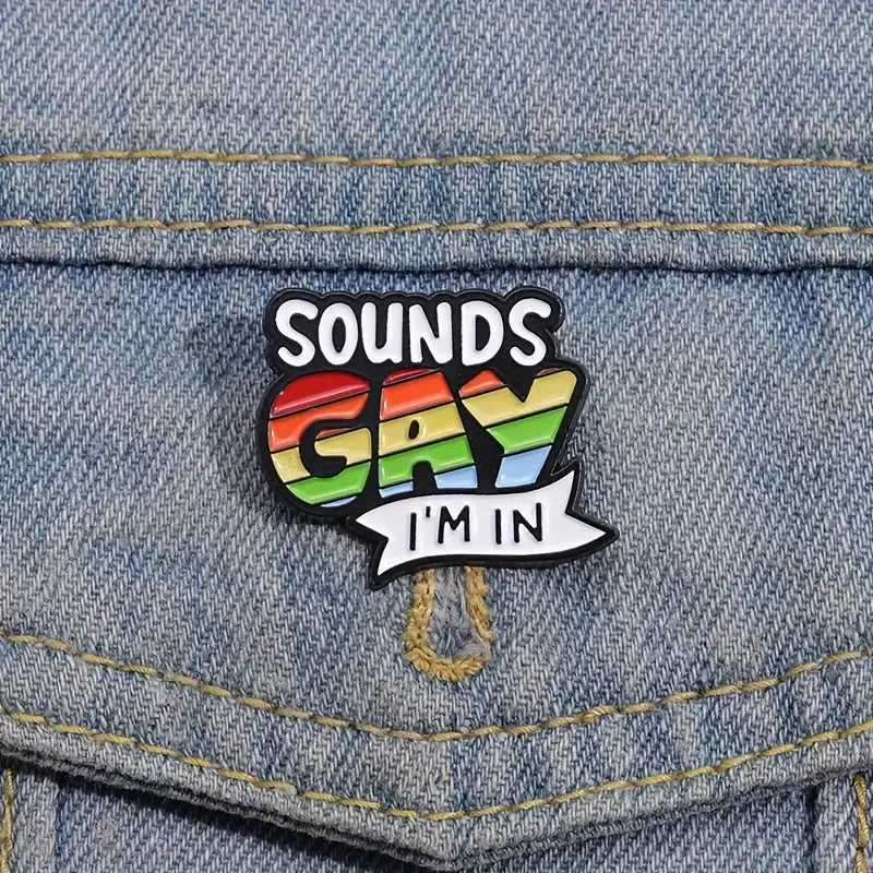 Sounds Gay I'm In Enamel Pin (E020)