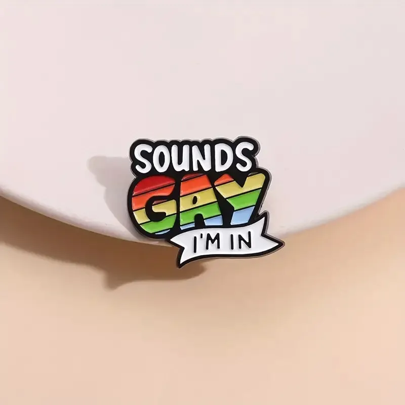 Sounds Gay I'm In Enamel Pin (E020)