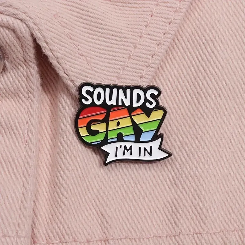 Sounds Gay I'm In Enamel Pin (E020)