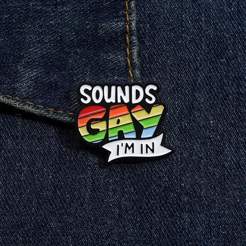 Sounds Gay I'm In Enamel Pin (E020)